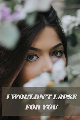 Book cover for I Wouldn't Lapse for You