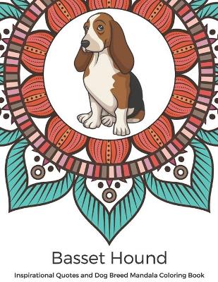 Book cover for Basset Hound Inspirational Quotes and Dog Breed Mandala Coloring Book