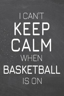 Book cover for I Can't Keep Calm When Basketball Is On