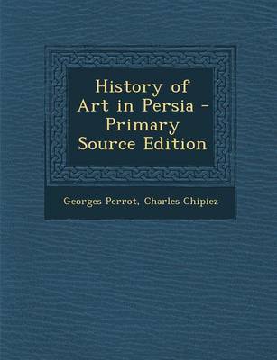 Book cover for History of Art in Persia - Primary Source Edition