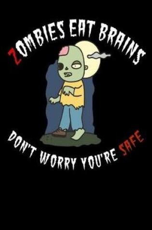 Cover of Zombies Eat Brains Don't Worry You're Safe
