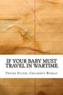 Book cover for If Your Baby Must Travel in Wartime