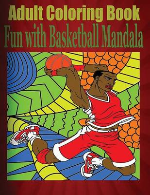 Book cover for Adult Coloring Book: Fun with Basketball Mandala