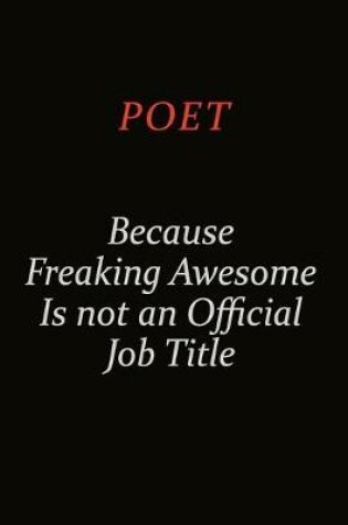 Cover of Poet Because Freaking Awesome Is Not An Official Job Title