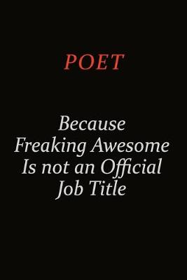 Book cover for Poet Because Freaking Awesome Is Not An Official Job Title