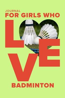 Book cover for Journal For Girls Who Love Badminton