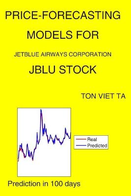 Book cover for Price-Forecasting Models for JetBlue Airways Corporation JBLU Stock