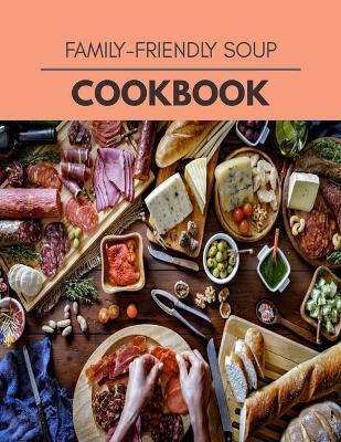 Book cover for Family-friendly Soup Cookbook