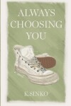 Book cover for Always Choosing You