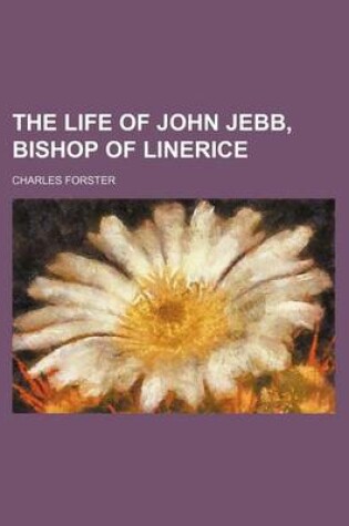 Cover of The Life of John Jebb, Bishop of Linerice
