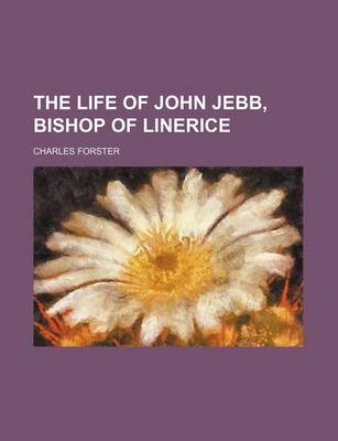 Book cover for The Life of John Jebb, Bishop of Linerice