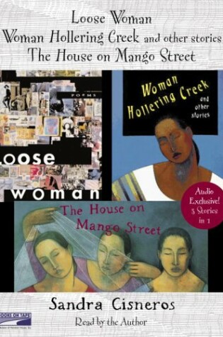 Cover of Loose Woman, Woman Hollering Creek and the House on Mango Steet