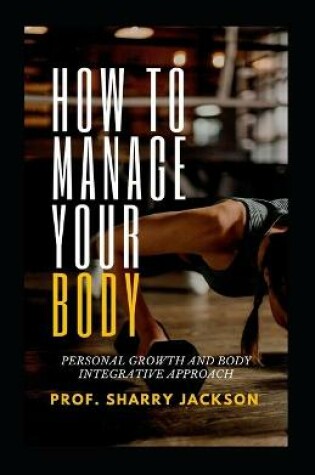 Cover of How to Manage Your Body