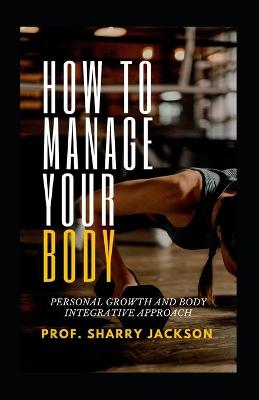 Book cover for How to Manage Your Body