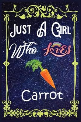 Book cover for Just A Girl Who Loves Carrot