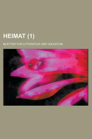 Cover of Heimat (1 ); Blatter Fur Litteratur Und Volkstum