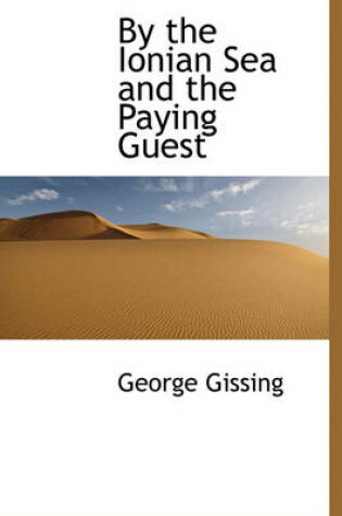 Cover of By the Ionian Sea and the Paying Guest