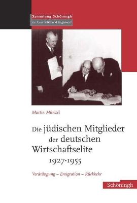 Book cover for Die Judischen Mitglieder Der Deutschen Wirtschaftselite 1927-1955