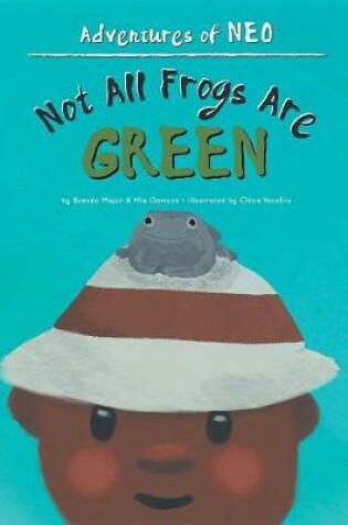 Cover of Not All Frogs Are Green