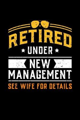 Book cover for Retired Under New Management See Wife for Details
