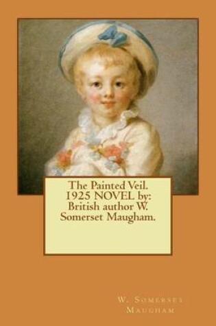 Cover of The Painted Veil. 1925 Novel by