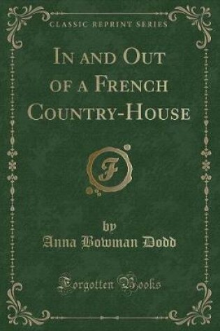 Cover of In and Out of a French Country-House (Classic Reprint)