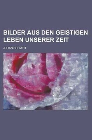 Cover of Bilder Aus Den Geistigen Leben Unserer Zeit