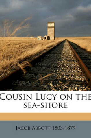 Cover of Cousin Lucy on the Sea-Shore