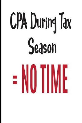 Book cover for CPA During Tax Season No Time