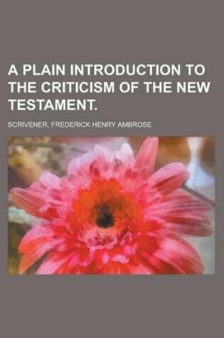 Cover of A Plain Introduction to the Criticism of the New Testament Volume II