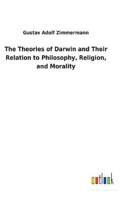 Book cover for The Theories of Darwin and Their Relation to Philosophy, Religion, and Morality