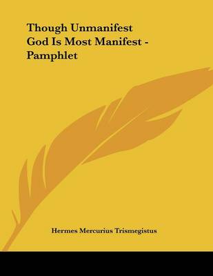 Book cover for Though Unmanifest God Is Most Manifest - Pamphlet