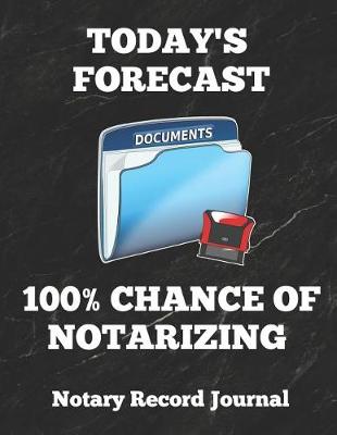 Book cover for Today's Forecast 100% Chance of Notarizing