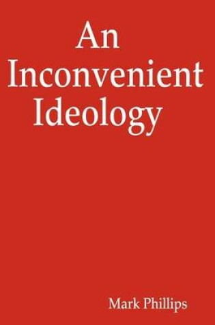 Cover of An Inconvenient Ideology