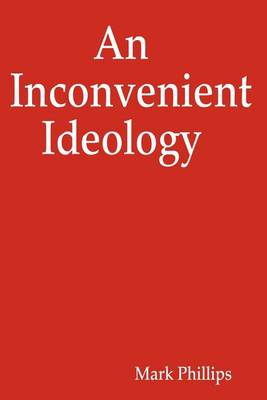 Book cover for An Inconvenient Ideology
