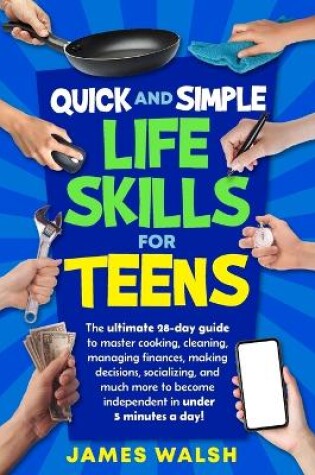 Cover of Quick and Simple Life Skills for Teens