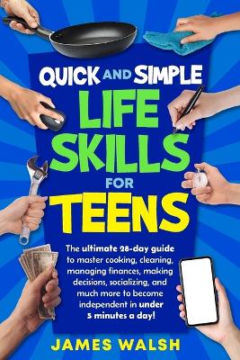 Book cover for Quick and Simple Life Skills for Teens