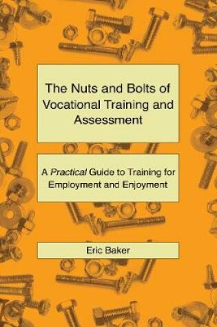 Cover of The Nuts and Bolts of Vocational Training and Assessment