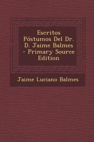 Cover of Escritos Postumos del Dr. D. Jaime Balmes