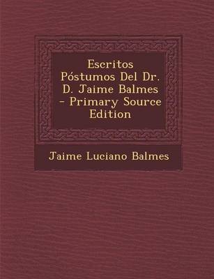 Book cover for Escritos Postumos del Dr. D. Jaime Balmes