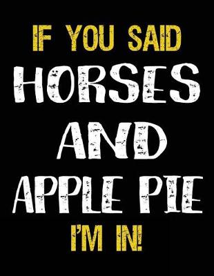 Book cover for If You Said Horses And Apple Pie I'm In