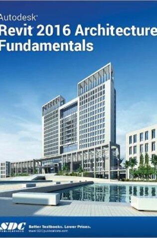 Cover of Autodesk Revit 2016 Architecture Fundamentals (ASCENT)