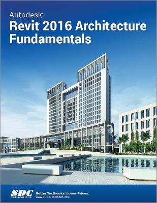 Book cover for Autodesk Revit 2016 Architecture Fundamentals (ASCENT)