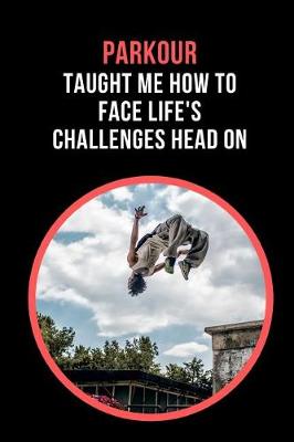 Book cover for Parkour Taught Me How To Face Life's Challenges Head On