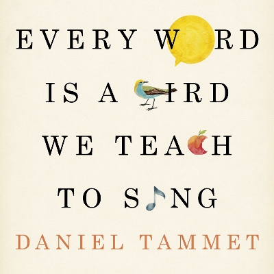 Book cover for Every Word is a Bird We Teach to Sing