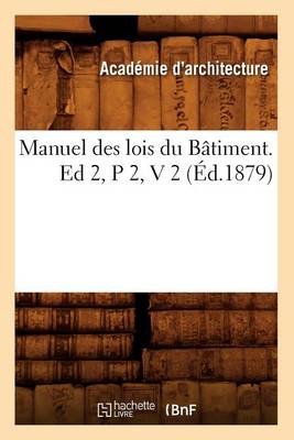 Cover of Manuel Des Lois Du Batiment. Ed 2, P 2, V 2 (Ed.1879)