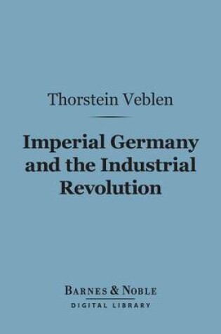 Cover of Imperial Germany and the Industrial Revolution (Barnes & Noble Digital Library)