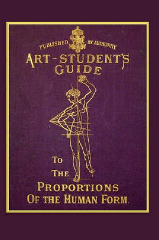 Cover of The Art Student's Guide To The Proportions Of The Human Form