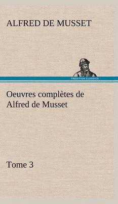 Book cover for Oeuvres complètes de Alfred de Musset - Tome 3