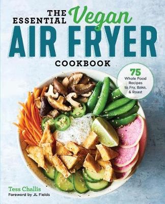 The Essential Vegan Air Fryer Cookbook by Tess Challis